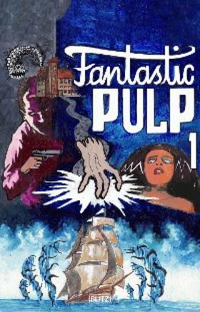 Alcott / Wetjen / Wright O´Brien |  Fantastic Pulp 01 | eBook | Sack Fachmedien