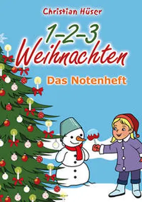 Hüser | 1-2-3 Weihnachten - 12 schwungvolle neue Weihnachtslieder von Christian Hüser | Buch | 978-3-95722-329-6 | sack.de