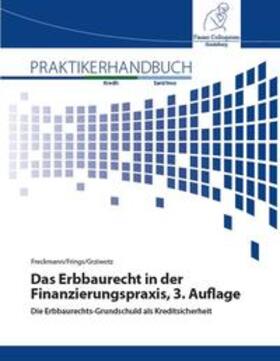 Freckmann / Frings / Prof. Dr. Dr. Grziwotz | Das Erbbaurecht in der Finanzierungspraxis, 3. Auflage | Buch | 978-3-95725-085-8 | sack.de