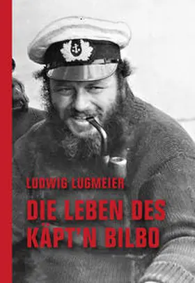 Lugmeier |  Die Leben des Käpt'n Bilbo | Buch |  Sack Fachmedien