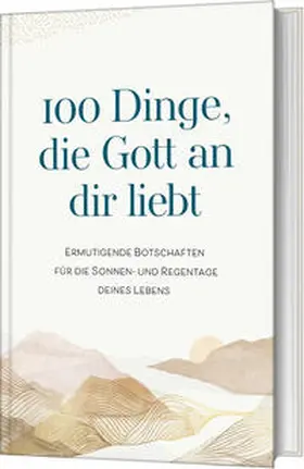  100 Dinge, die Gott an dir liebt | Buch |  Sack Fachmedien