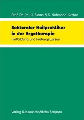 Siems / Kahmann-Kircher |  Sektoraler Heilpraktiker in der Ergotherapie | Buch |  Sack Fachmedien