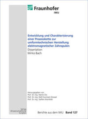 Bach / Drossel / Dix |  Entwicklung und Charakterisierung einer Prozesskette zur umformtechnischen Herstellung elektromagnetischer Zahnspulen | Buch |  Sack Fachmedien