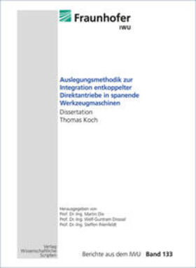Koch / Drossel / Dix |  Auslegungsmethodik zur Integration entkoppelter Direktantriebe in spanende Werkzeugmaschinen | Buch |  Sack Fachmedien