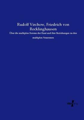 Virchow / Recklinghausen |  Über die multiplen Ferome der Haut und ihre Beziehungen zu den multiplen Neuromen | Buch |  Sack Fachmedien