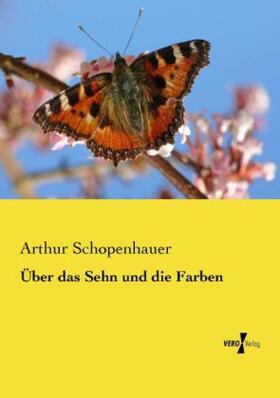 Schopenhauer |  Über das Sehn und die Farben | Buch |  Sack Fachmedien