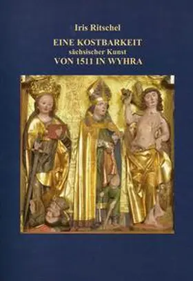 Ritschel |  Eine Kostbarkeit sächsischer Kunst von 1511 in Wyhra | Buch |  Sack Fachmedien