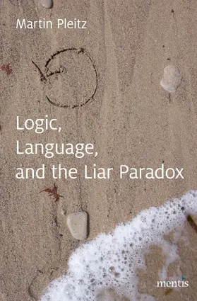 Pleitz |  Logic, Language, and the Liar Paradox | Buch |  Sack Fachmedien