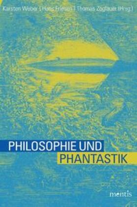 Weber / Friesen / Zoglauer |  Philosophie und Phantastik | Buch |  Sack Fachmedien
