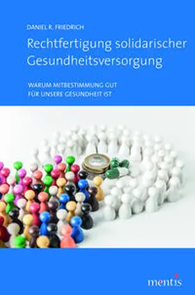 Friedrich |  Rechtfertigung solidarischer Gesundheitsversorgung | Buch |  Sack Fachmedien