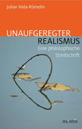 Nida-Rümelin |  Unaufgeregter Realismus | Buch |  Sack Fachmedien