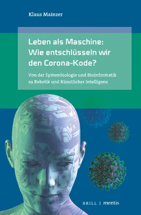 Mainzer |  Leben als Maschine: Wie entschlüsseln wir den Corona-Kode? | Buch |  Sack Fachmedien