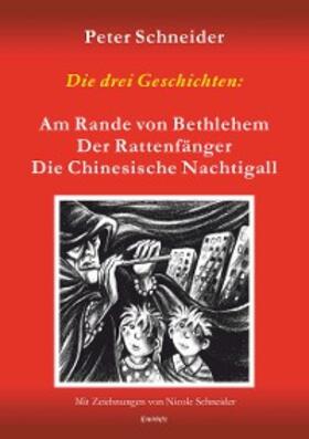 Schneider |  Die drei Geschichten: »Am Rande von Bethlehem«, »Der Rattenfänger« und »Die Chinesische Nachtigall« sind aus dem Spielprogramm des Marionetten-Theaters »Wieslocher Puppenstube« | eBook | Sack Fachmedien