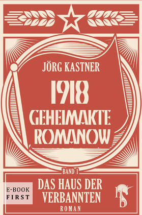 Kastner |  1918 – Geheimakte Romanow | eBook | Sack Fachmedien