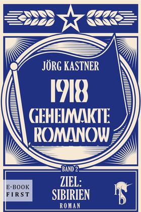 Kastner |  1918 – Geheimakte Romanow | eBook | Sack Fachmedien