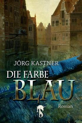 Kastner |  Die Farbe Blau | eBook | Sack Fachmedien