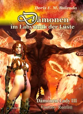 Bulenda |  Dämonen im Labyrinth der Lüste - Dämonen-Lady Band 3 - Fantasy-Roman | eBook | Sack Fachmedien