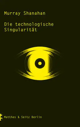 Shanahan |  Die technologische Singularität | Buch |  Sack Fachmedien