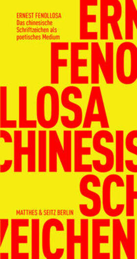 Fenollosa |  Das chinesische Schriftzeichen als poetisches Medium | Buch |  Sack Fachmedien