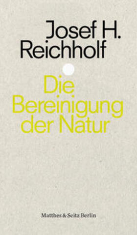 Reichholf |  Die Bereinigung der Natur | Buch |  Sack Fachmedien