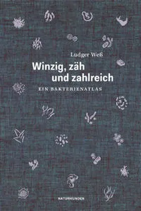 Weß / Schalansky |  Winzig, zäh und zahlreich | Buch |  Sack Fachmedien