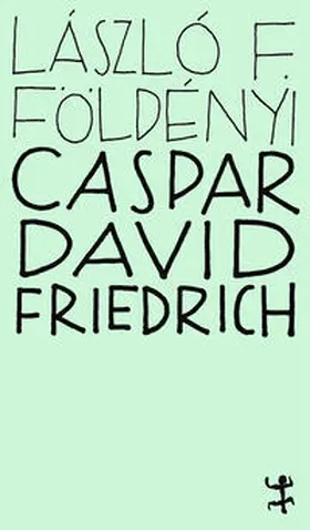 Földényi |  Caspar David Friedrich | Buch |  Sack Fachmedien