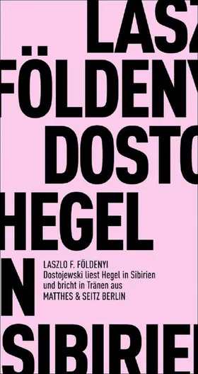 Földényi |  Dostojewski liest Hegel in Sibirien und bricht in Tränen aus | eBook | Sack Fachmedien