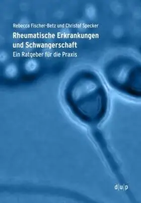 Specker / Fischer-Betz |  Rheumatische Erkrankungen und Schwangerschaft | Buch |  Sack Fachmedien