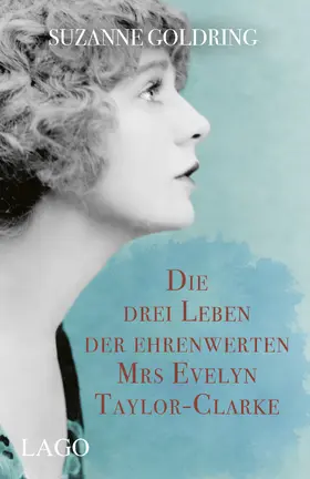 Goldring |  Die drei Leben der ehrenwerten Mrs Evelyn Taylor-Clarke | Buch |  Sack Fachmedien