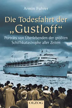 Fuhrer |  Die Todesfahrt der "Gustloff" | Buch |  Sack Fachmedien