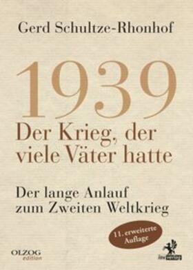 Schultze-Rhonhof |  1939 - Der Krieg, der viele Väter hatte | Buch |  Sack Fachmedien