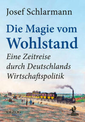 Schlarmann |  Die Magie vom Wohlstand | Buch |  Sack Fachmedien