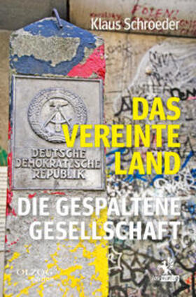 Schroeder |  Das vereinte Land. Die gespaltene Gesellschaft | Buch |  Sack Fachmedien