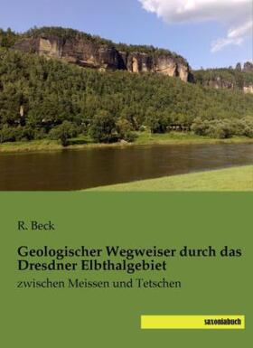 Beck |  Geologischer Wegweiser durch das Dresdner Elbthalgebiet | Buch |  Sack Fachmedien