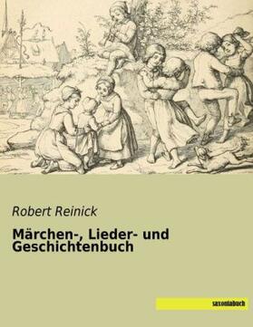 Reinick |  Märchen-, Lieder- und Geschichtenbuch | Buch |  Sack Fachmedien