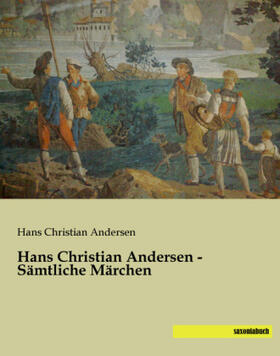 Andersen |  Hans Christian Andersen - Sämtliche Märchen | Buch |  Sack Fachmedien