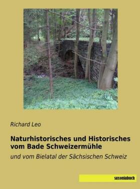 Leo |  Naturhistorisches und Historisches vom Bade Schweizermühle | Buch |  Sack Fachmedien