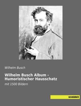 Busch |  Wilhelm Busch Album - Humoristischer Hausschatz | Buch |  Sack Fachmedien