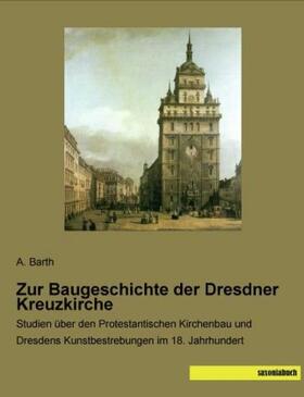 Barth |  Zur Baugeschichte der Dresdner Kreuzkirche | Buch |  Sack Fachmedien