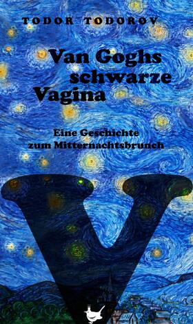 Todorov |  Van Goghs schwarze Vagina | eBook | Sack Fachmedien