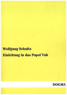 Schultz |  Einleitung in das Popol Vuh | Buch |  Sack Fachmedien