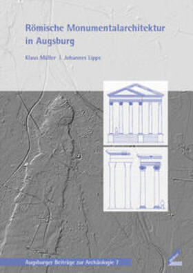 Müller / Lipps |  Müller, K: Römische Monumentalarchitektur in Augsburg | Buch |  Sack Fachmedien