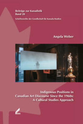 Weber |  Indigenous Positions in Canadian Art Discourse Since the 1960s: A Cultural Studies Approach | Buch |  Sack Fachmedien