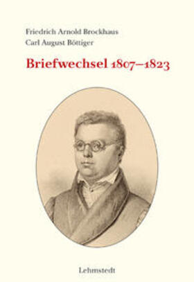 Brockhaus / Fischer / Böttiger |  Briefwechsel 1807-1823 | Buch |  Sack Fachmedien
