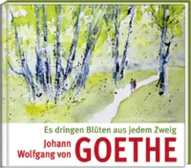 Goethe |  Es dringen Blüten aus jedem Zweig | Buch |  Sack Fachmedien