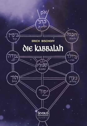 Bischoff |  Die Kabbalah: Einführung in die jüdische Mystik und Geheimwissenschaft | Buch |  Sack Fachmedien