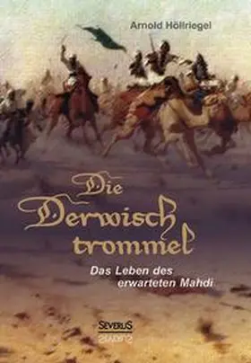 Höllriegel |  Die Derwischtrommel: Das Leben des erwarteten Mahdi | Buch |  Sack Fachmedien