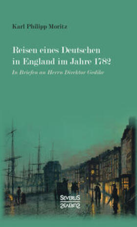 Moritz |  Reisen eines Deutschen in England im Jahre 1782 | Buch |  Sack Fachmedien