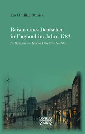 Moritz |  Reisen eines Deutschen in England im Jahre 1782 | Buch |  Sack Fachmedien