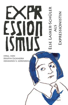 Eichhorn / Lorenzen |  Else Lasker-Schüler als Expressionistin | Buch |  Sack Fachmedien